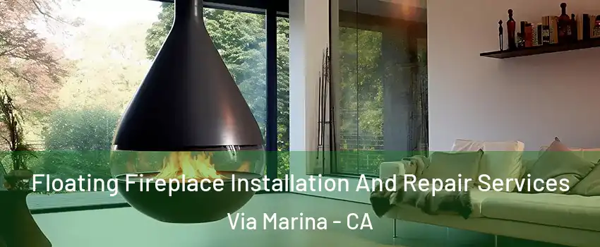 Floating Fireplace Installation And Repair Services Via Marina - CA