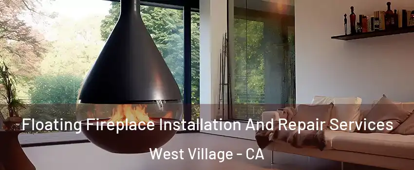 Floating Fireplace Installation And Repair Services West Village - CA
