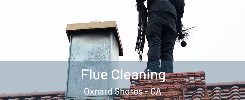 Flue Cleaning Oxnard Shores - CA