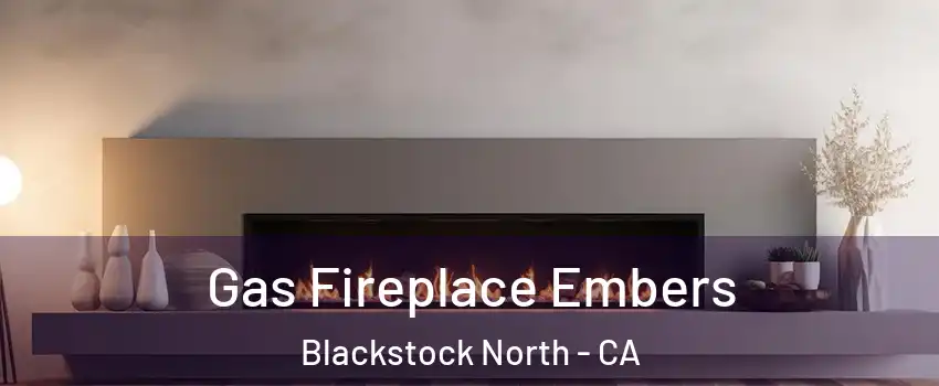 Gas Fireplace Embers Blackstock North - CA