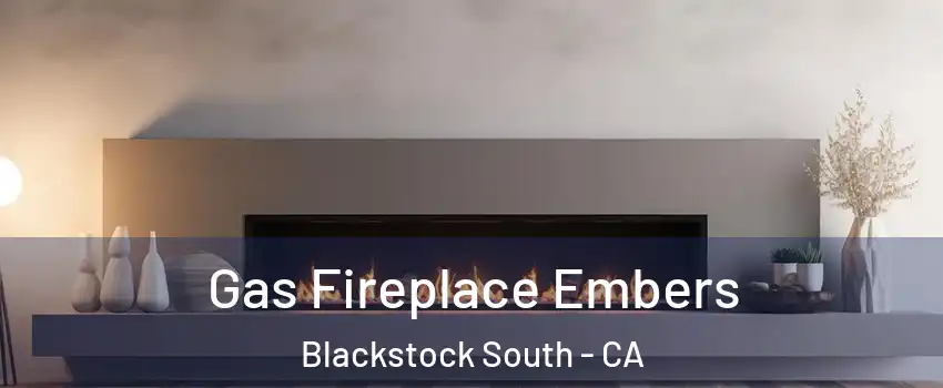Gas Fireplace Embers Blackstock South - CA