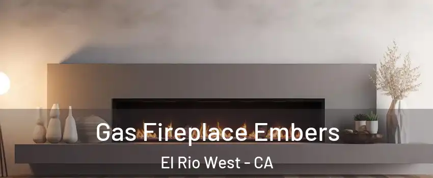 Gas Fireplace Embers El Rio West - CA