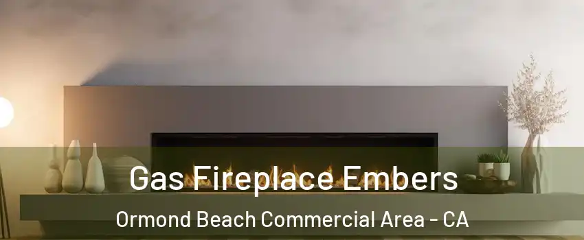 Gas Fireplace Embers Ormond Beach Commercial Area - CA