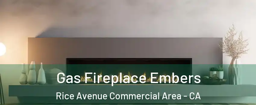 Gas Fireplace Embers Rice Avenue Commercial Area - CA