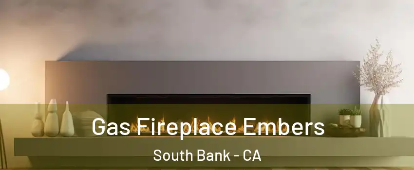 Gas Fireplace Embers South Bank - CA