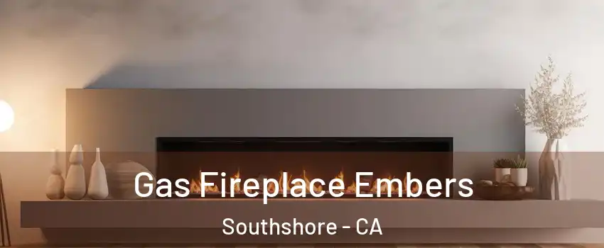 Gas Fireplace Embers Southshore - CA