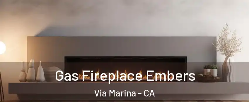 Gas Fireplace Embers Via Marina - CA