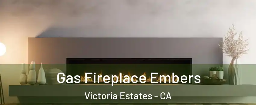 Gas Fireplace Embers Victoria Estates - CA