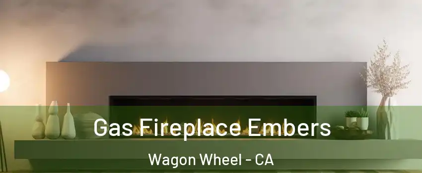 Gas Fireplace Embers Wagon Wheel - CA