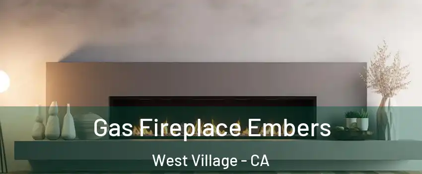 Gas Fireplace Embers West Village - CA