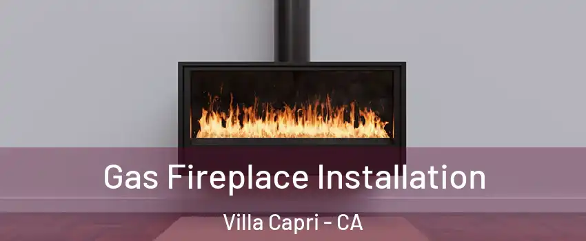 Gas Fireplace Installation Villa Capri - CA