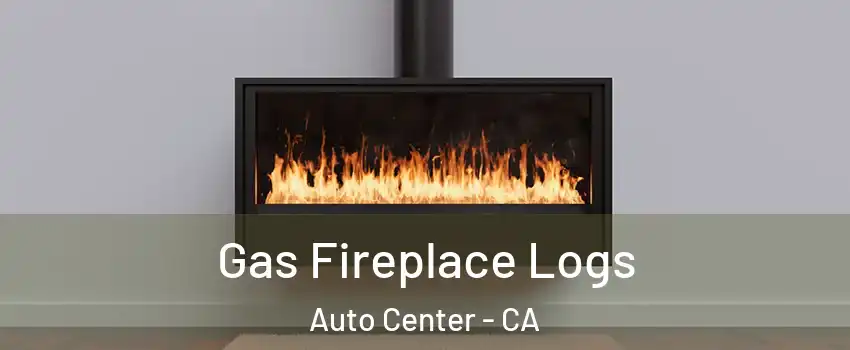 Gas Fireplace Logs Auto Center - CA