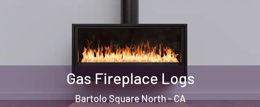 Gas Fireplace Logs Bartolo Square North - CA