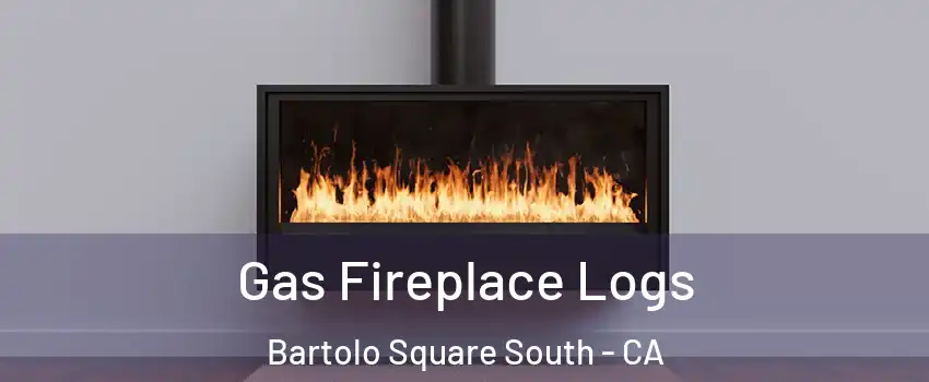 Gas Fireplace Logs Bartolo Square South - CA