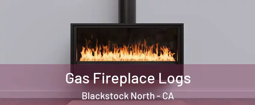 Gas Fireplace Logs Blackstock North - CA
