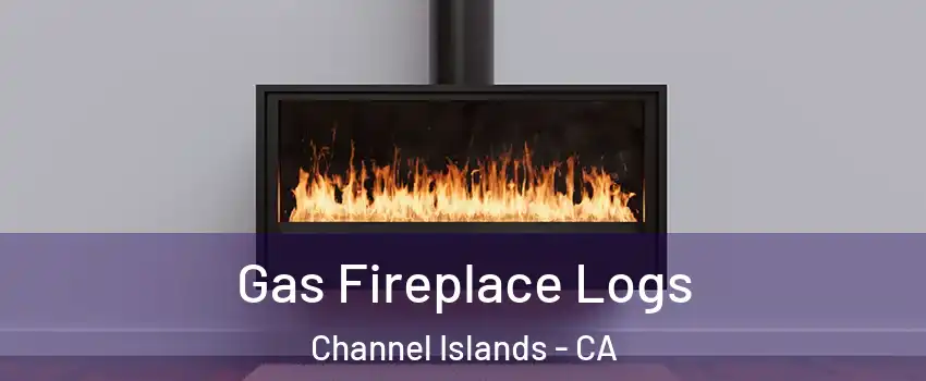 Gas Fireplace Logs Channel Islands - CA