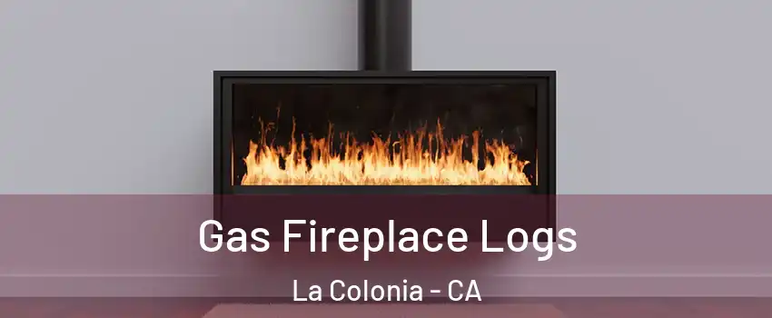 Gas Fireplace Logs La Colonia - CA
