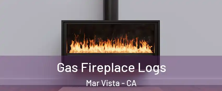 Gas Fireplace Logs Mar Vista - CA