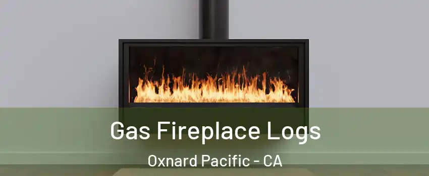 Gas Fireplace Logs Oxnard Pacific - CA