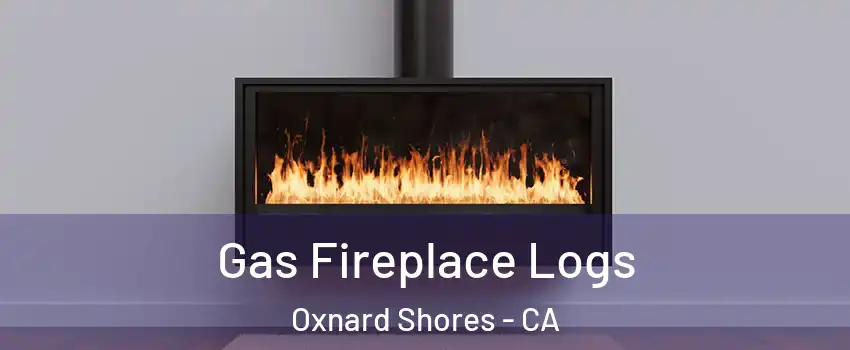 Gas Fireplace Logs Oxnard Shores - CA
