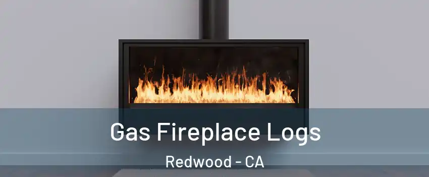 Gas Fireplace Logs Redwood - CA