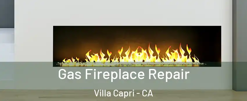 Gas Fireplace Repair Villa Capri - CA