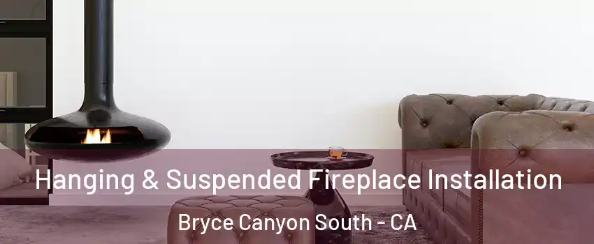 Hanging & Suspended Fireplace Installation Bryce Canyon South - CA