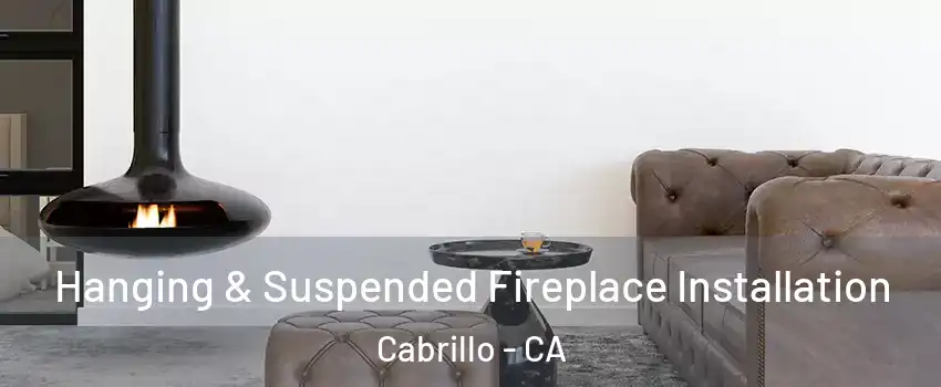 Hanging & Suspended Fireplace Installation Cabrillo - CA