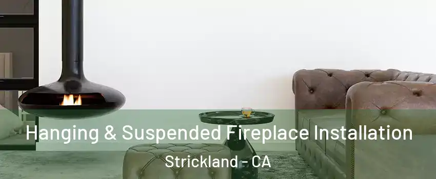 Hanging & Suspended Fireplace Installation Strickland - CA