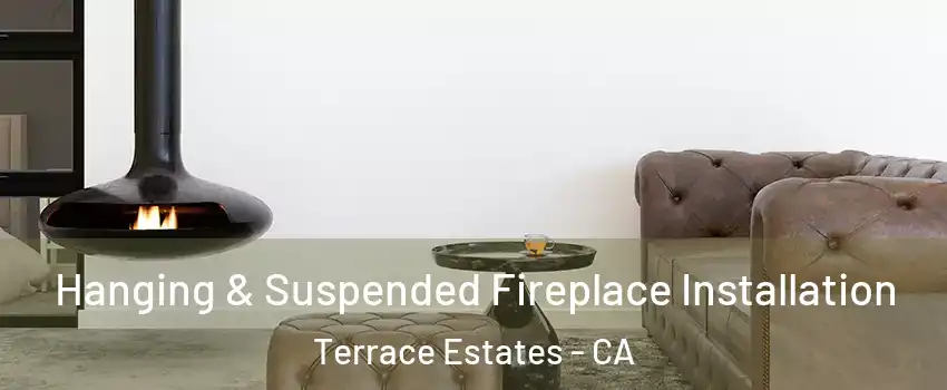Hanging & Suspended Fireplace Installation Terrace Estates - CA