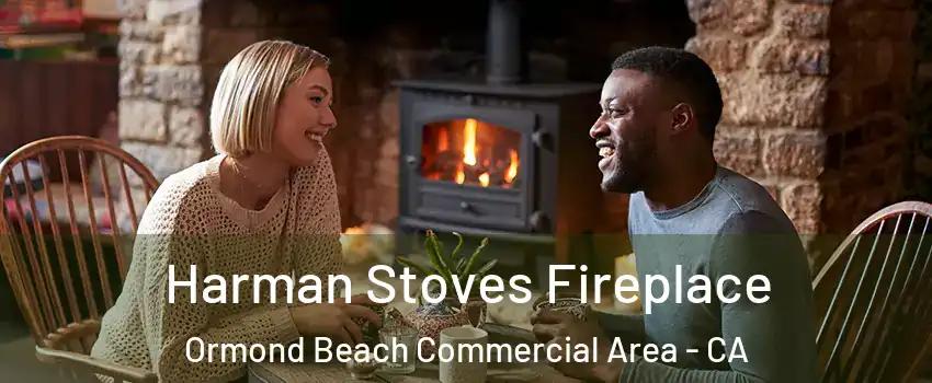 Harman Stoves Fireplace Ormond Beach Commercial Area - CA