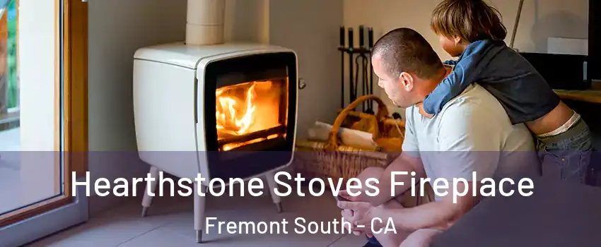 Hearthstone Stoves Fireplace Fremont South - CA