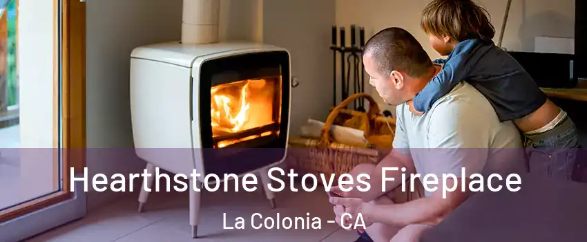 Hearthstone Stoves Fireplace La Colonia - CA