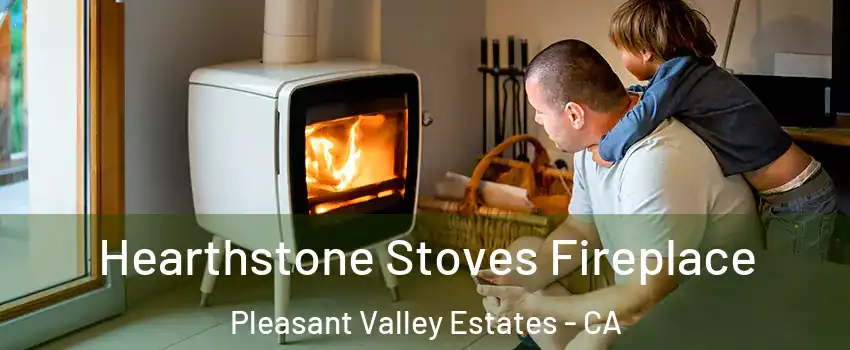 Hearthstone Stoves Fireplace Pleasant Valley Estates - CA