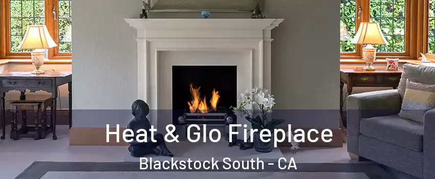 Heat & Glo Fireplace Blackstock South - CA