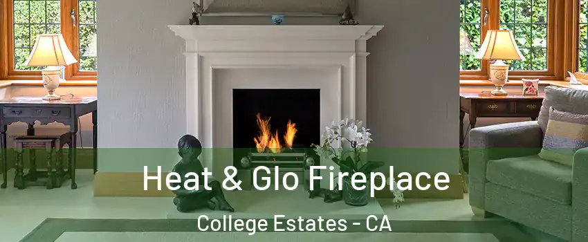 Heat & Glo Fireplace College Estates - CA