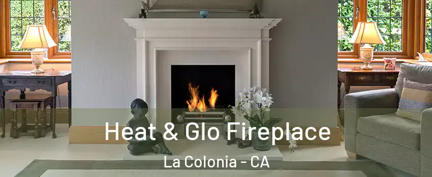Heat & Glo Fireplace La Colonia - CA