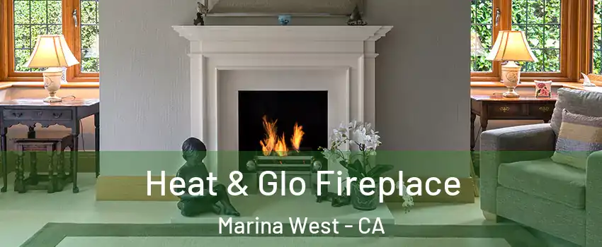 Heat & Glo Fireplace Marina West - CA