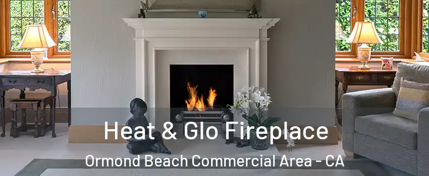 Heat & Glo Fireplace Ormond Beach Commercial Area - CA