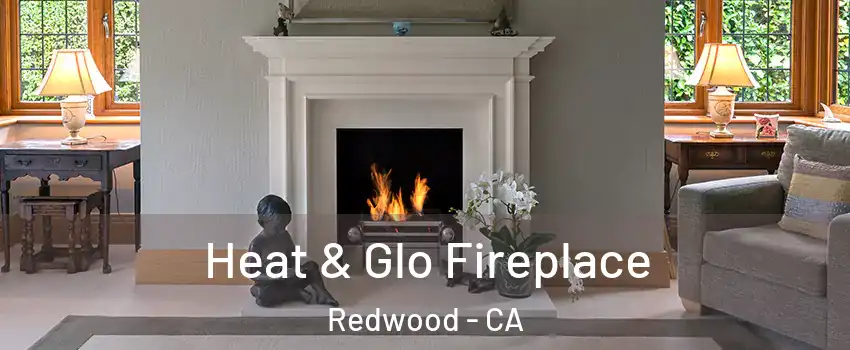 Heat & Glo Fireplace Redwood - CA
