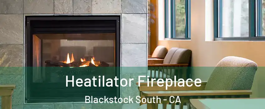 Heatilator Fireplace Blackstock South - CA