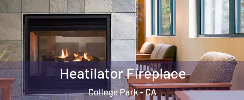 Heatilator Fireplace College Park - CA