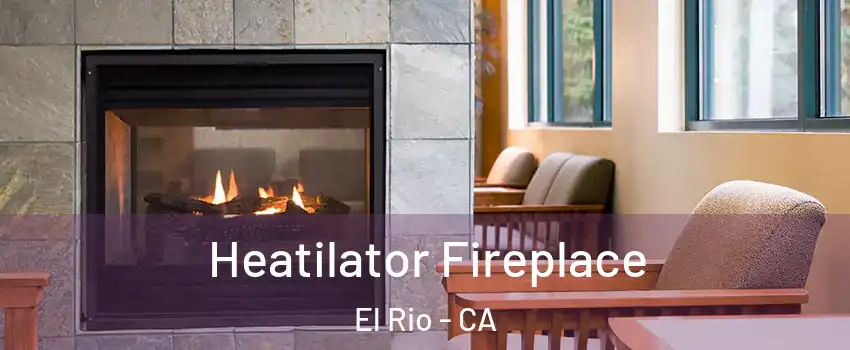 Heatilator Fireplace El Rio - CA