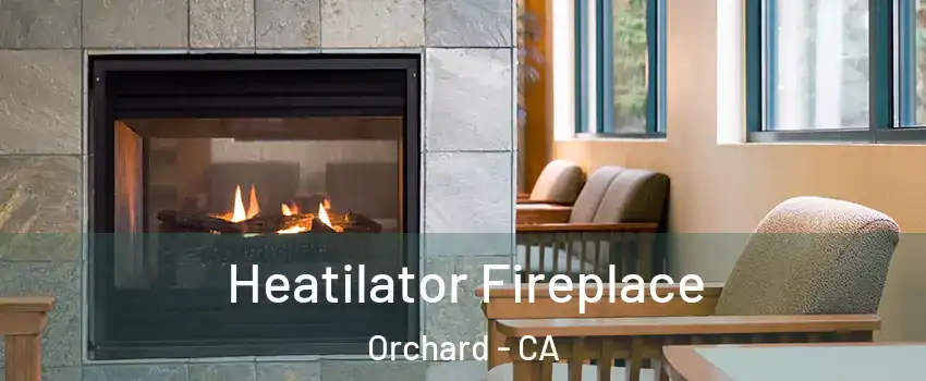 Heatilator Fireplace Orchard - CA