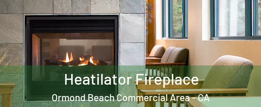 Heatilator Fireplace Ormond Beach Commercial Area - CA