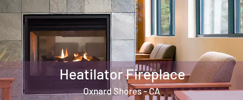 Heatilator Fireplace Oxnard Shores - CA
