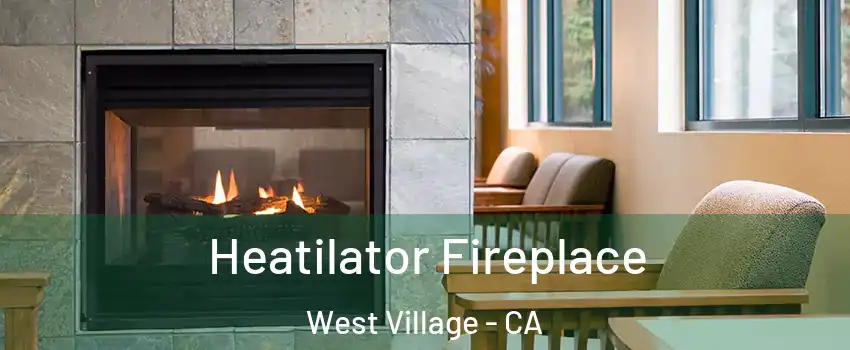 Heatilator Fireplace West Village - CA