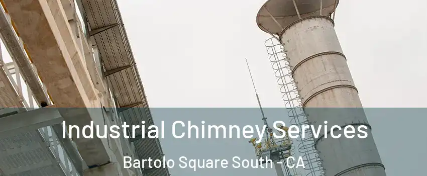 Industrial Chimney Services Bartolo Square South - CA