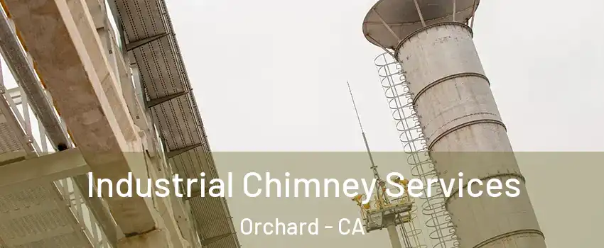 Industrial Chimney Services Orchard - CA