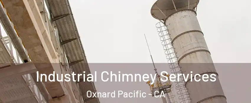 Industrial Chimney Services Oxnard Pacific - CA